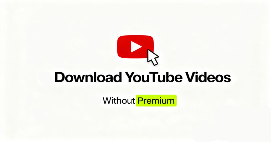 download youtube video without premium